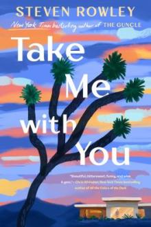 Take me with you : a novel / Steven Rowley