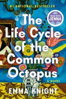 The life cycle of the common octopus : a novel / Emma Knight