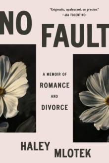 No fault : a memoir of romance and divorce / Haley Mlotek