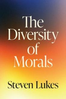 The diversity of morals  / Steven Lukes