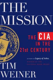 The mission : the CIA in the 21st century / Tim Weiner