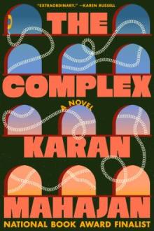 The complex / Karan Mahajan