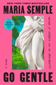 Go gentle : a novel / Maria Semple