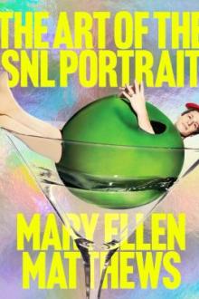 The art of the SNL portrait / Mary Ellen Matthews [photographer] ; concept and image selection by Alison Castle, Mary Ellen Matthews, and Emily Oberman ; writing and editing by Alison Castle ; foreword by Lorne Michaels ; designed by Pentagram