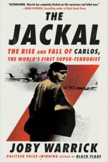The Jackal : the rise and fall of Carlos, the world's first super-terrorist / Joby Warrick
