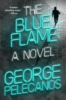 The blue flame : a novel / George Pelecanos