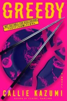 Greedy : a novel / Callie Kazumi