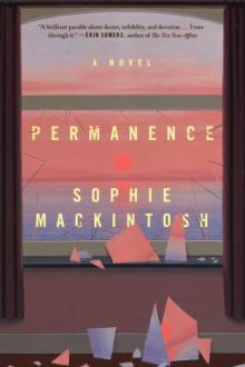 Permanence : a novel / Sophie Mackintosh