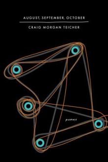 August, September, October : poems / Craig Morgan Teicher