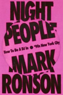 Night people : how to be a DJ in &#039;90s New York City / Mark Ronson