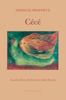 Cécé / Emmelie Prophète ; translated from the French by Aidan Rooney