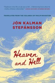 Heaven and hell / Jón Kalman Stefánsson ; translated from the Icelandic by Philip Roughton