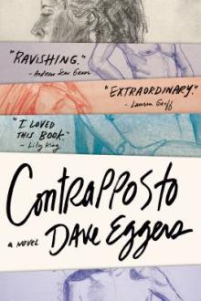 Contrapposto : a novel / Dave Eggers