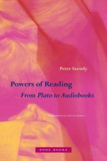 Powers of reading : from Plato to audiobooks / Peter Szendy ; translated by Olivia Custer
