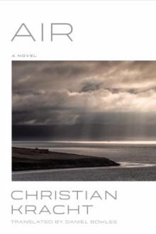 Air : a novel / Christian Kracht ; translated by Daniel Bowles
