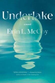 Underlake : a novel / Erin L. McCoy