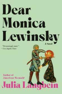 Dear Monica Lewinsky : a novel / Julia Langbein