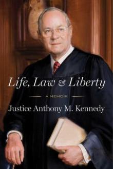 Life, law &amp; liberty : a memoir / Justice Anthony M. Kennedy