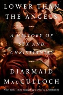 Lower than the angels : a history of sex and Christianity / Diarmaid MacCulloch