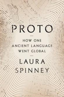 Proto : how one ancient language went global / Laura Spinney