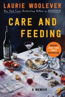 Care and feeding : a memoir / Laurie Woolever