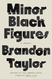Minor black figures / Brandon Taylor