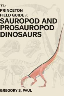 The Princeton field guide to sauropod and prosauropod dinosaurs / Gregory S. Paul