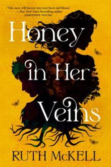 Honey in her veins : a novel / Ruth McKell
