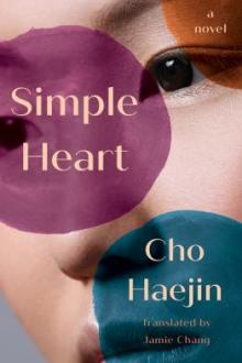 Simple heart / Cho Haejin ; translated from the Korean by Jamie Chang