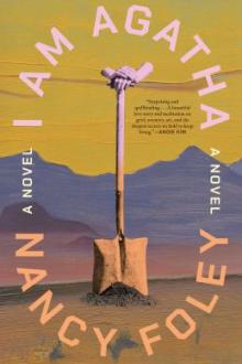 I am Agatha : a novel / Nancy Foley