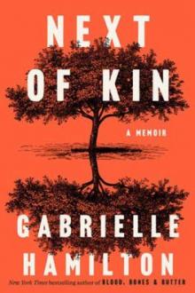Next of kin : a memoir / Gabrielle Hamilton