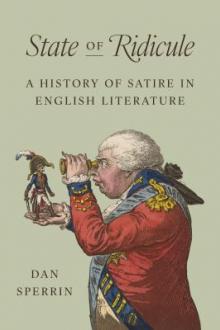 State of ridicule : a history of satire in English literature / Daniel Sperrin