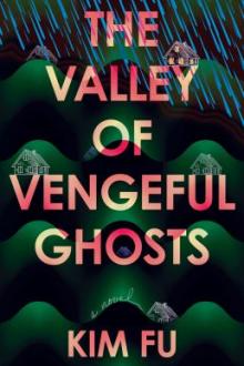 The valley of vengeful ghosts : a novel / Kim Fu