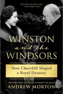 Winston and the Windsors : how Churchill shaped a royal dynasty / Andrew Morton
