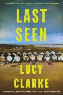 Last seen : a thriller / Lucy Clarke