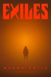 Exiles : a novel / Mason Coile