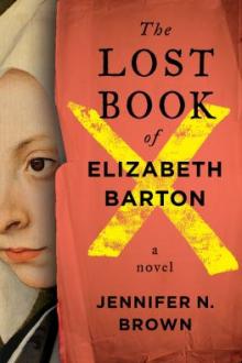 The lost book of Elizabeth Barton / Jennifer N. Brown