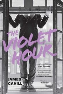 The violet hour / James Cahill