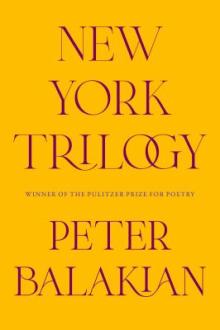 New York trilogy / Peter Balakian