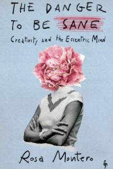 The danger to be sane / Rosa Montero ; translated from the Spanish by Lindsey Ford