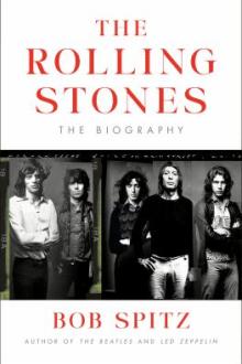 The Rolling Stones : the biography / Bob Spitz