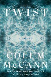 Twist : a novel / Colum McCann