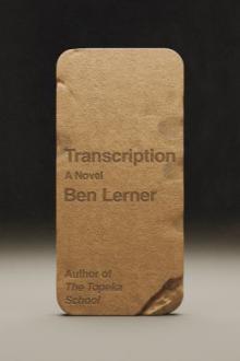 Transcription : a novel / Ben Lerner