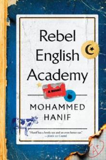 Rebel English Academy : a novel / Mohammed Hanif