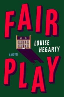 Fair play : a novel / Louise Hegarty