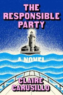 The responsible party : a novel / Claire Carusillo