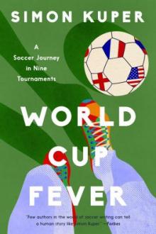 World Cup fever : a soccer journey in nine tournaments / Simon Kuper