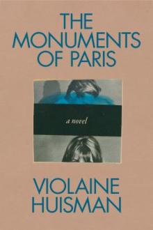 The monuments of Paris : a novel / Violaine Huisman