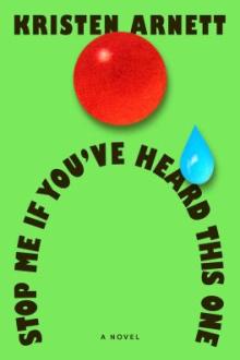 Stop me if you&#039;ve heard this one : a novel / Kristen Arnett
