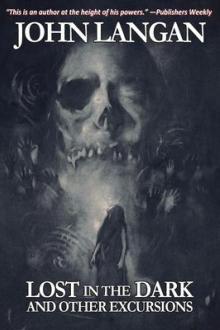 Lost in the dark : and other excursions / John Langan ; [introduction by Victor LaValle]